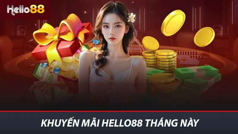 Khuyến mãi Hello88 tháng này